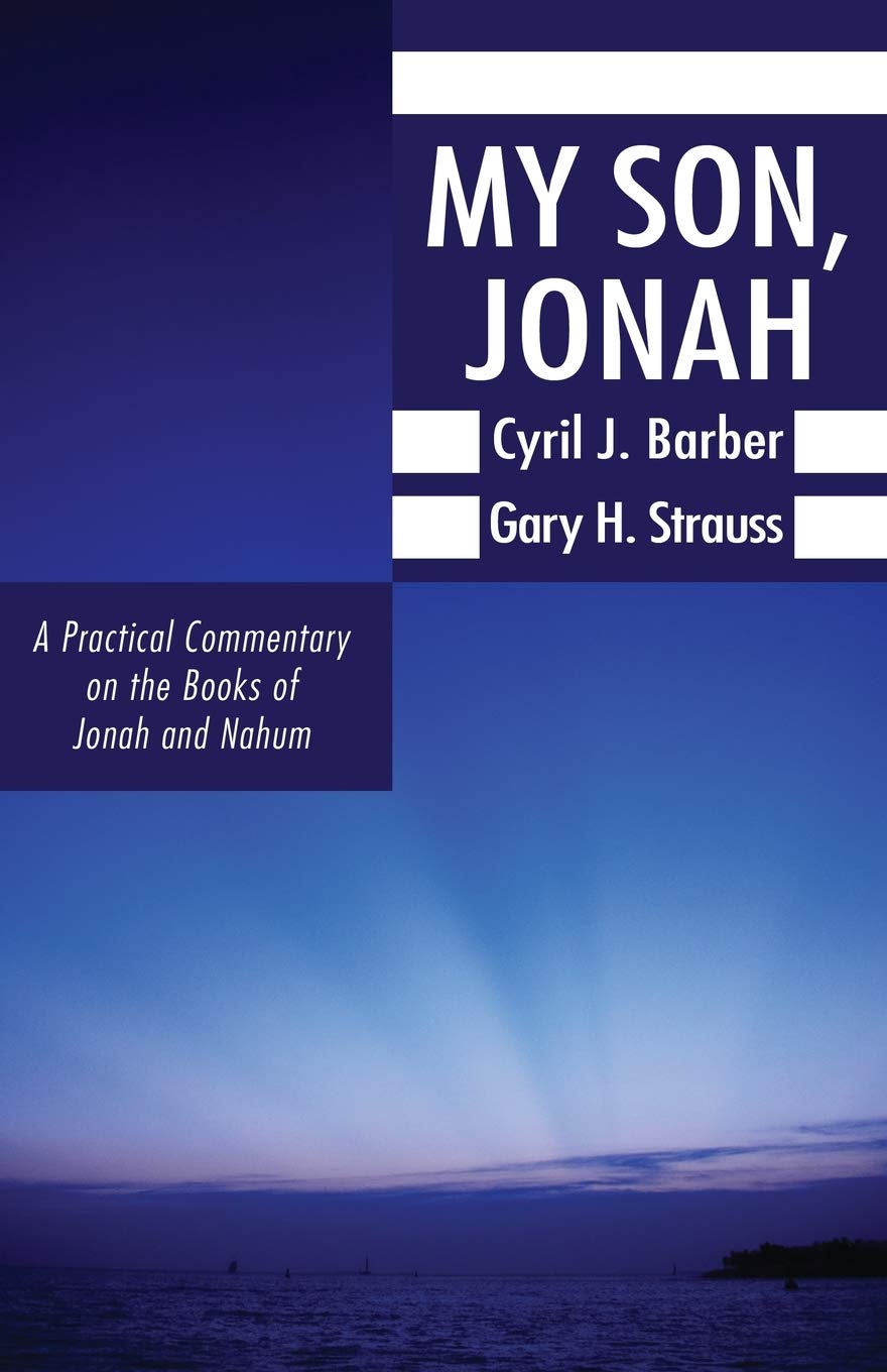 My Son, Jonah: A Practical Commentary On The Books Of Jonah And Nahum,Used
