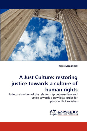 A Just Culture: restoring justice towards a culture of human rights: A deconstruction of the relationship between law and justic,Used