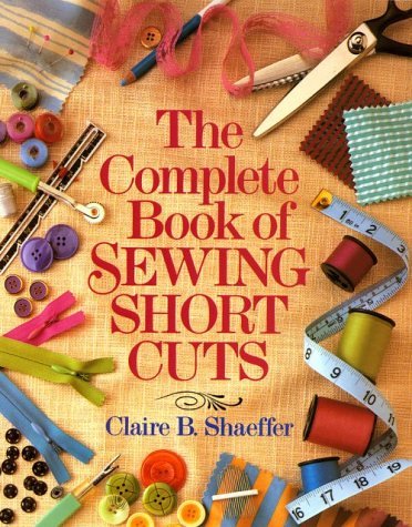 The Complete Book Of Sewing Shortcuts,New