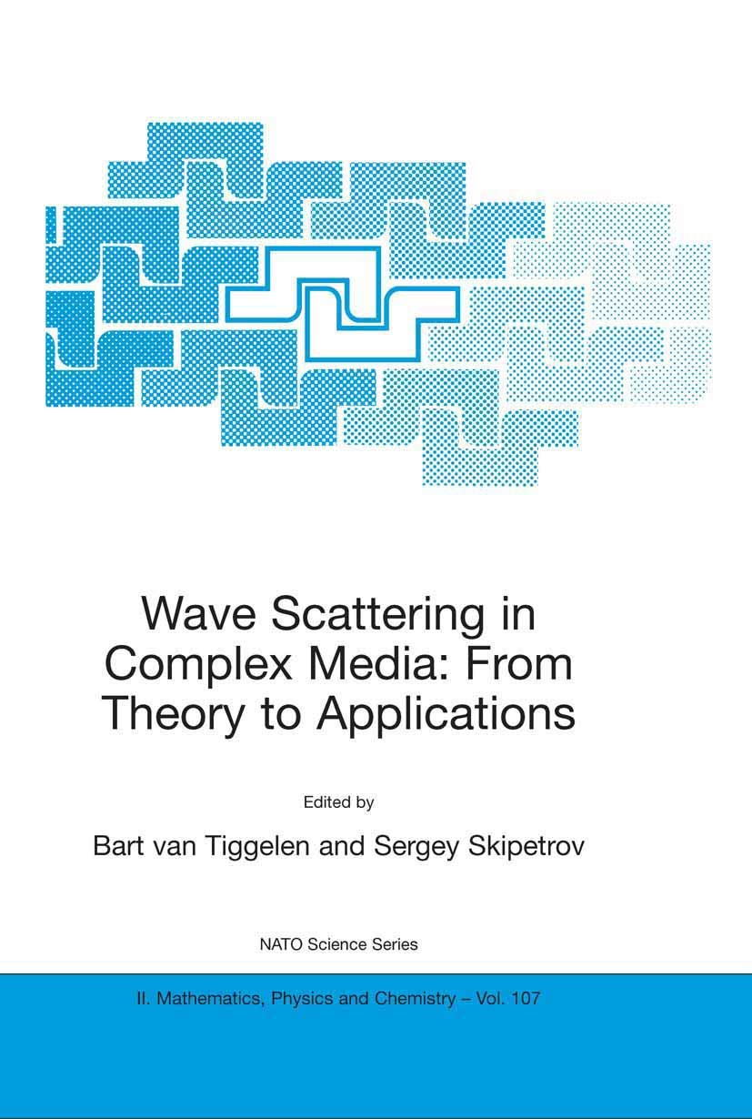 Wave Scattering in Complex Media: From Theory to Applications: Proceedings of the NATO Advanced Study Institute on Wave Scatteri,New