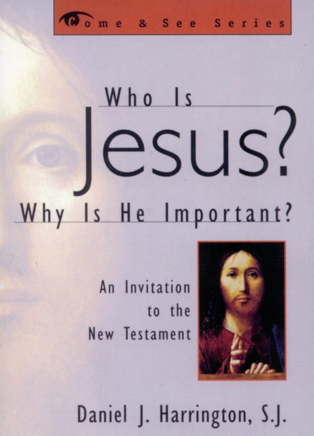 Who is Jesus? Why is He Important?: An Invitation to the New Testament (The Come & See Series),New