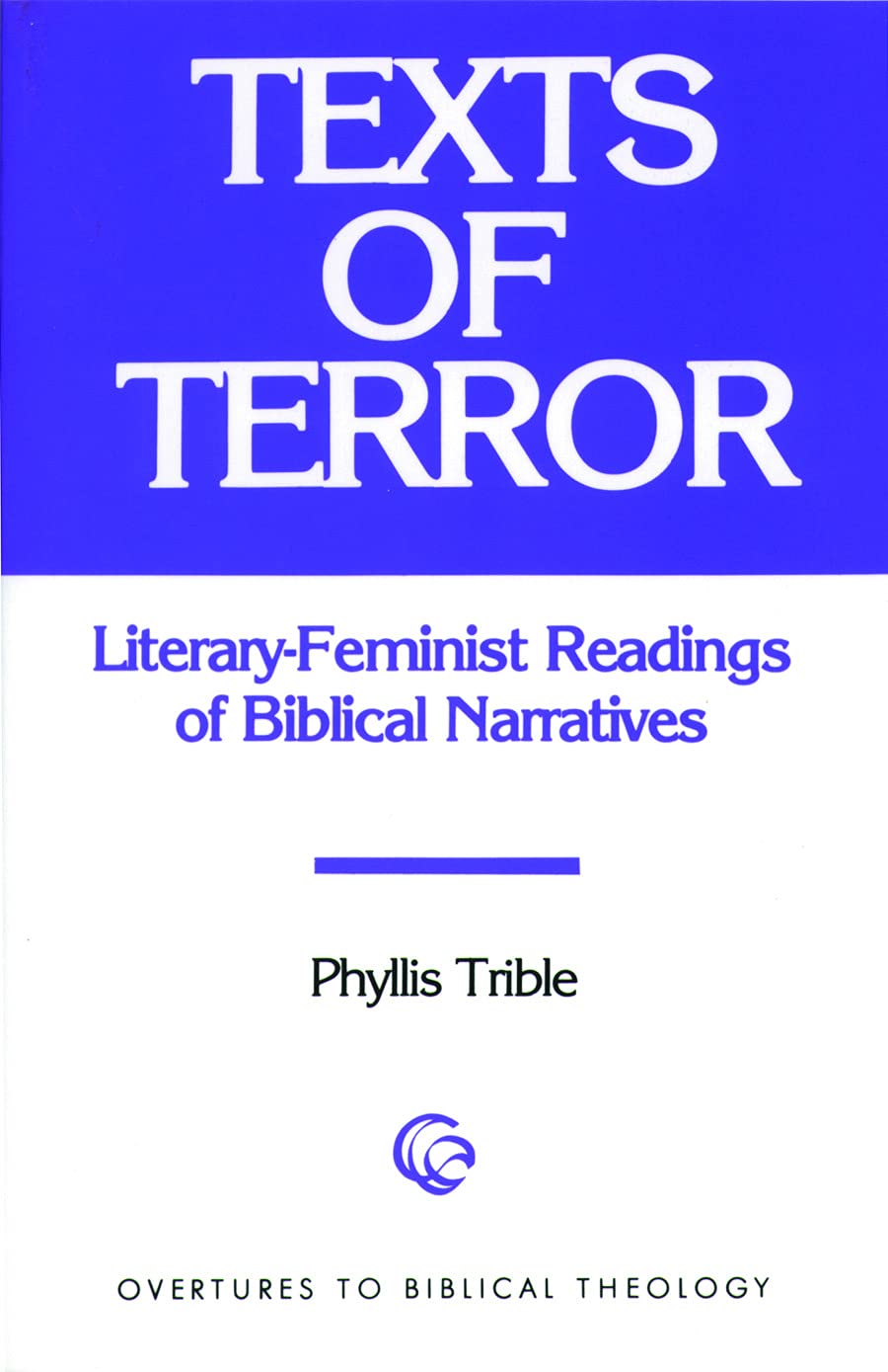 Texts of Terror: LiteraryFeminist Readings of Biblical Narratives (Overtures to Biblical Theology),Used