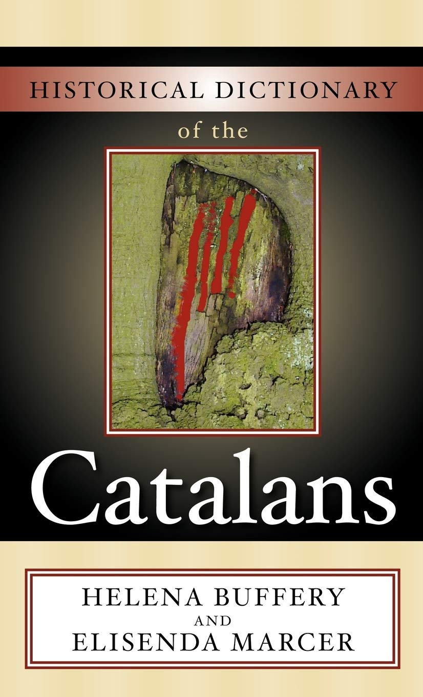 Historical Dictionary Of The Catalans (Volume 10) (Historical Dictionaries Of Peoples And Cultures, 10),Used