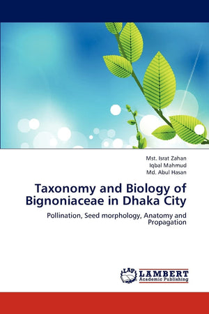 Taxonomy and Biology of Bignoniaceae in Dhaka City: Pollination, Seed morphology, Anatomy and Propagation,Used