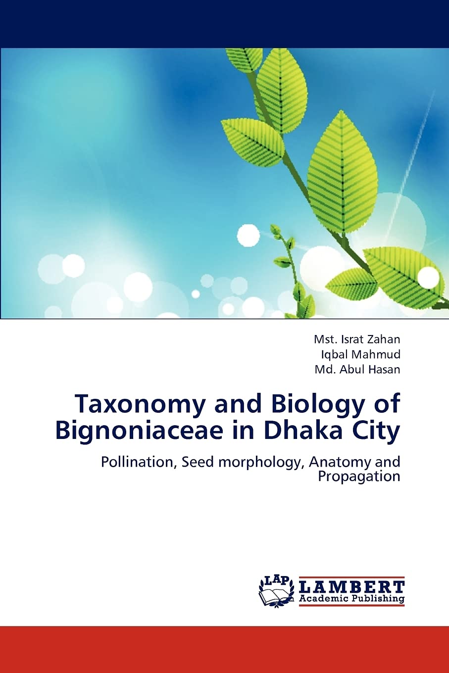 Taxonomy and Biology of Bignoniaceae in Dhaka City: Pollination, Seed morphology, Anatomy and Propagation,Used