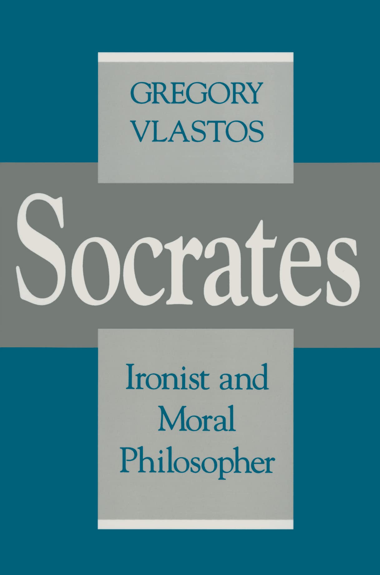Socrates, Ironist and Moral Philosopher (Cornell Studies in Classical Philology, 50),New