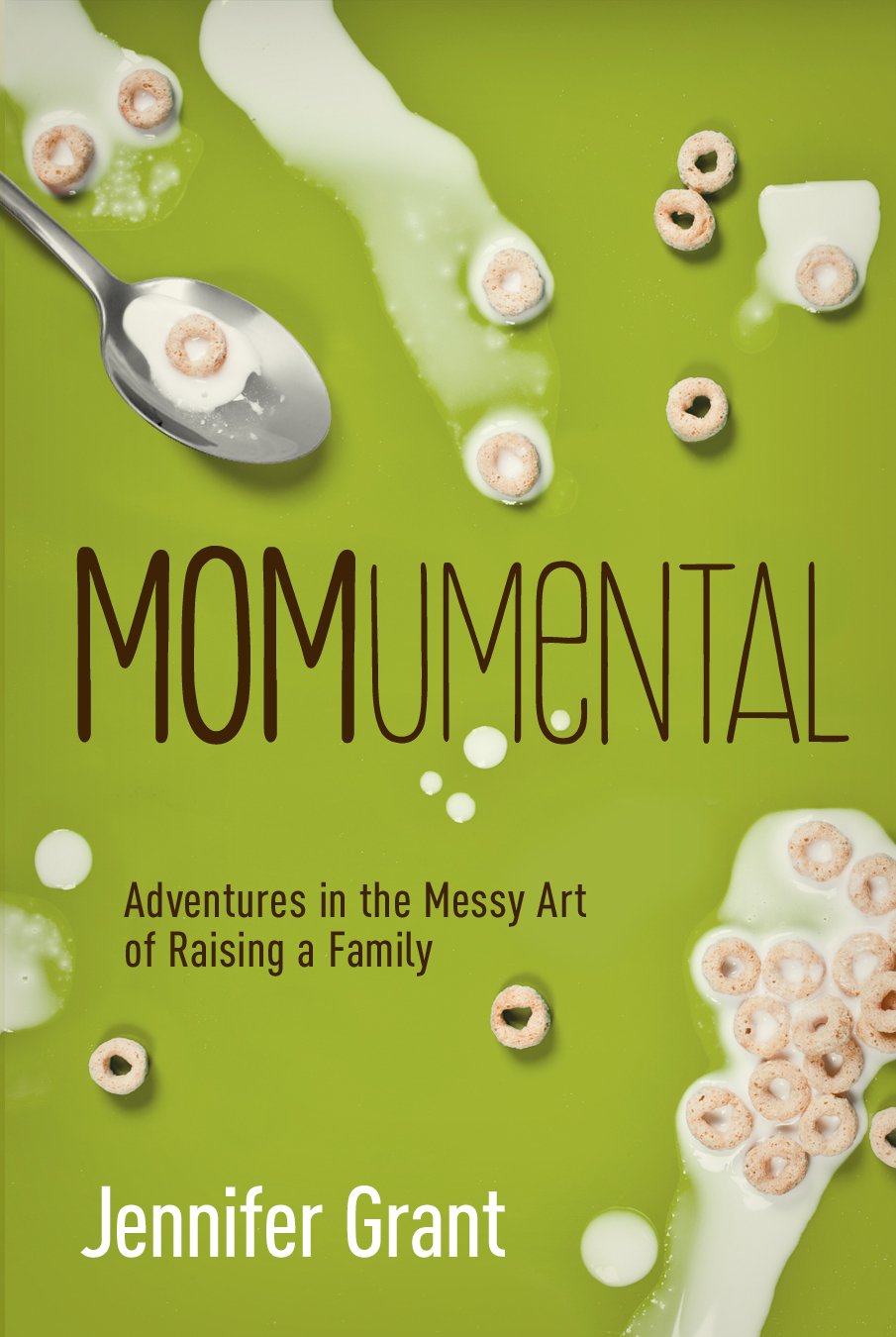 Momumental: Adventures In The Messy Art Of Raising A Family