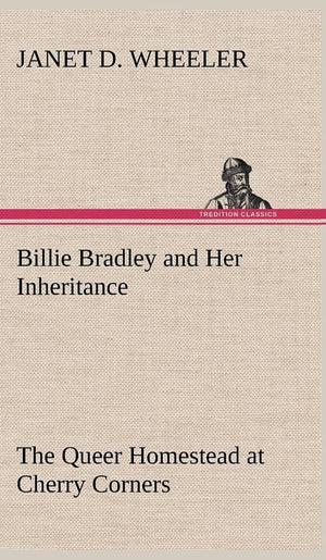 Billie Bradley and Her Inheritance The Queer Homestead at Cherry Corners,Used