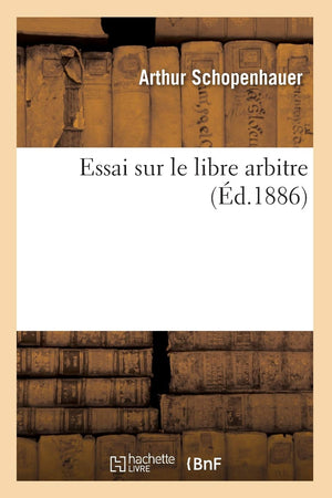 Essai Sur Le Libre Arbitre, (D.1886) (Philosophie) (French Edition),Used