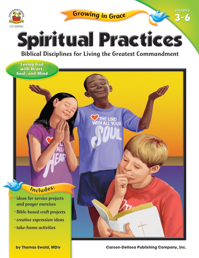 Spiritual Practices, Grades 3  6: Biblical Disciplines for Living the Greatest Commandment,Used