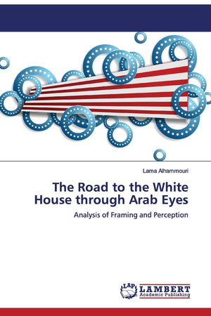 The Road to the White House through Arab Eyes: Analysis of Framing and Perception,Used