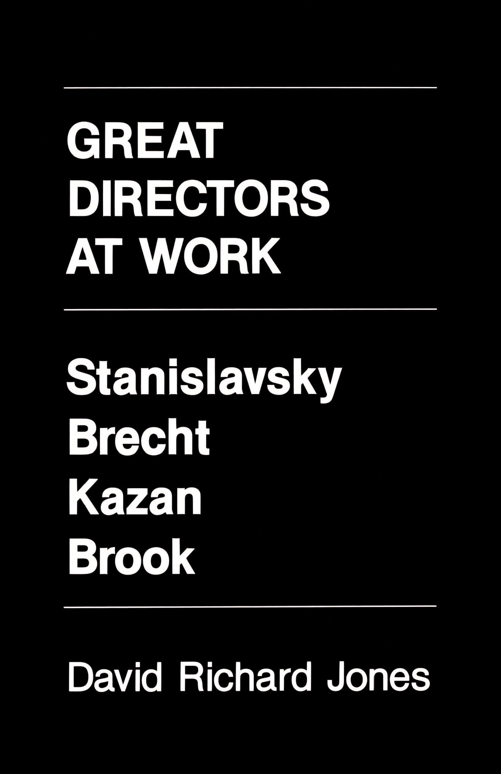 Great Directors at Work: Stanislavsky, Brecht, Kazan, Brook,Used