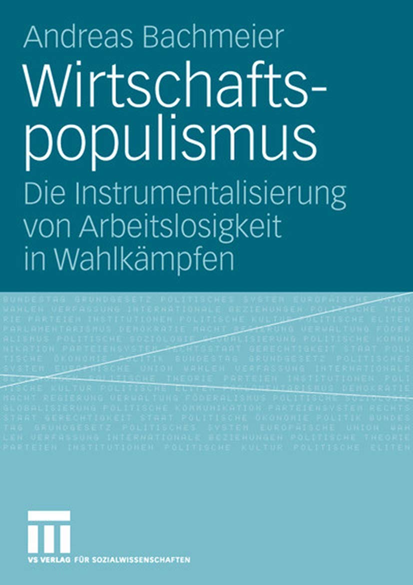 Wirtschaftspopulismus: Die Instrumentalisierung von Arbeitslosigkeit in Wahlkmpfen (German Edition),Used