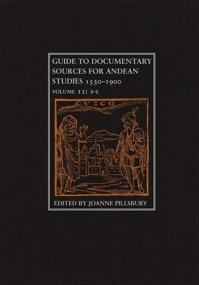 Guide To Documentary Sources For Andean Studies, 15301900: Volume 2 (Volume 2),Used