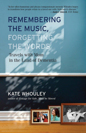 Remembering the Music, Forgetting the Words: Travels with Mom in the Land of Dementia,Used