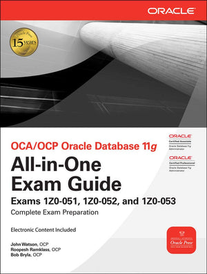 Oca/Ocp Oracle Database 11g Allinone Exam Guide: Exam 1z0051, 1z0052, and 1z0053,New