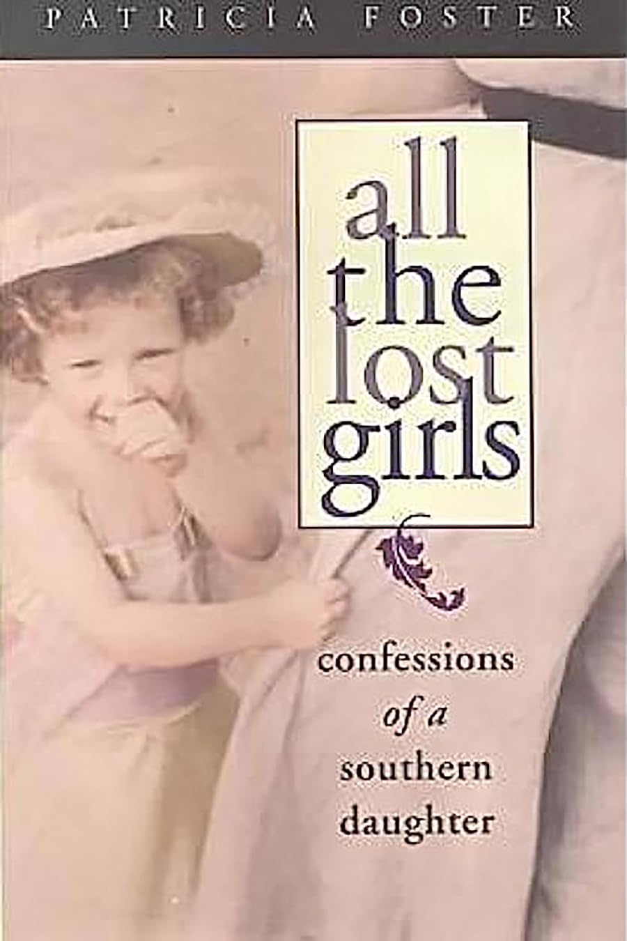 All the Lost Girls: Confessions of a Southern Daughter (Deep South Books),Used
