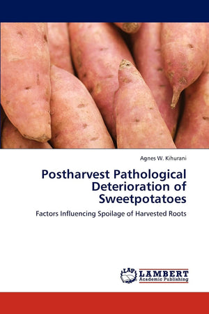 Postharvest Pathological Deterioration of Sweetpotatoes: Factors Influencing Spoilage of Harvested Roots,Used