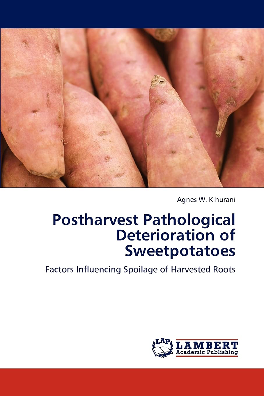 Postharvest Pathological Deterioration of Sweetpotatoes: Factors Influencing Spoilage of Harvested Roots,Used