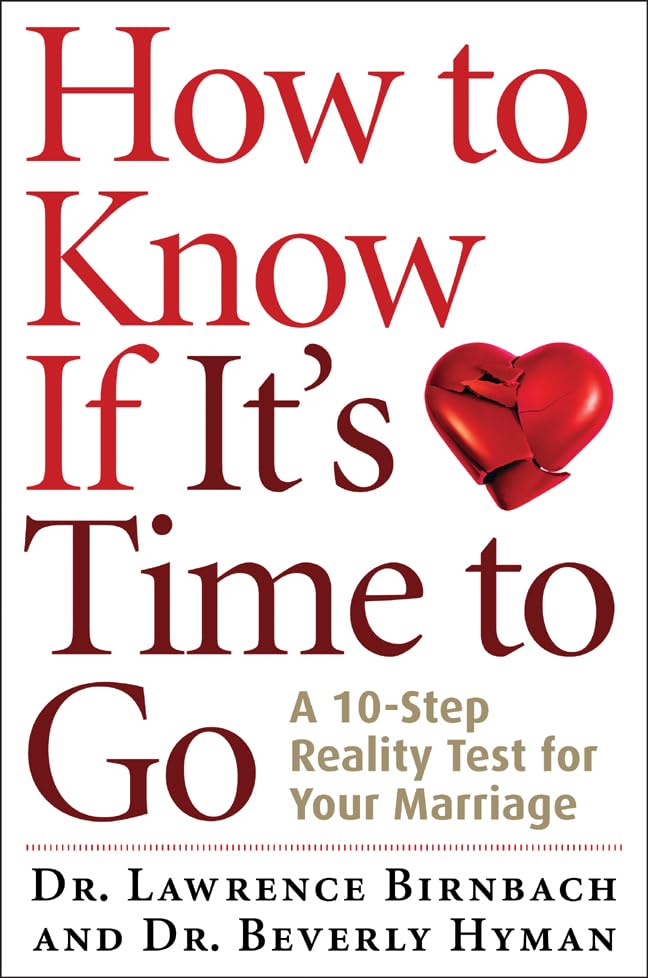 How to Know If It's Time to Go: A 10Step Reality Test for Your Marriage,New