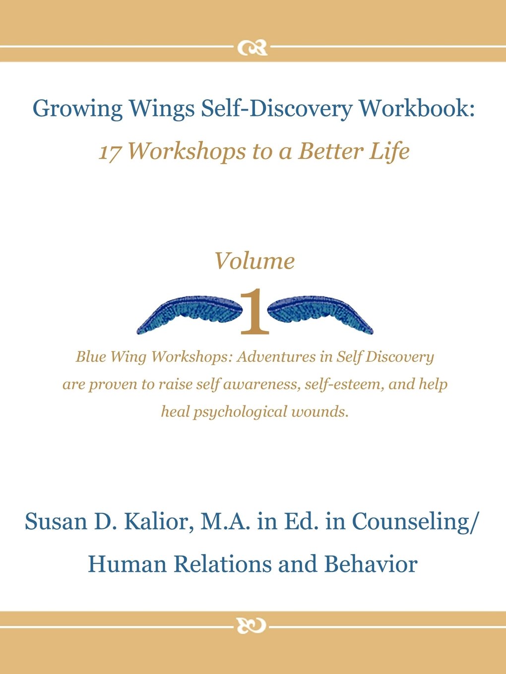 Growing Wings Selfdiscovery Workbook: 17 Workshops To A Better Life, Vol. 1-used
