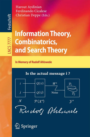 Information Theory, Combinatorics, and Search Theory: In Memory of Rudolf Ahlswede (Lecture Notes in Computer Science, 7777),Used
