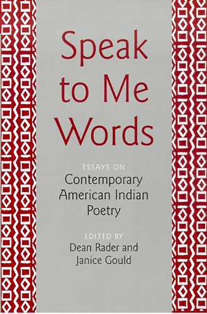 Speak to Me Words: Essays on Contemporary American Indian Poetry,New