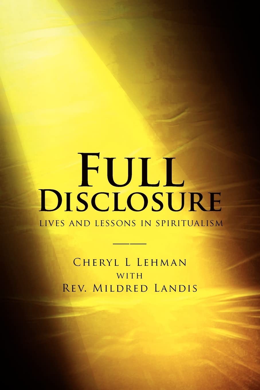 Full Disclosure: Lives And Lessons In Spiritualism,Used