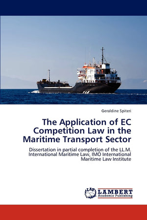 The Application of EC Competition Law in the Maritime Transport Sector: Dissertation in partial completion of the LL.M. Internat,Used