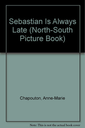 Sebastian Is Always Late (NorthSouth Picture Book) (English, German and French Edition),Used