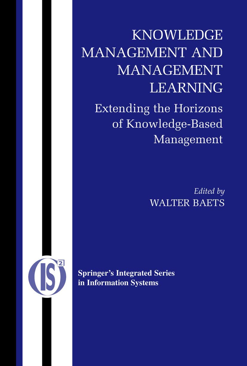 Knowledge Management and Management Learning:: Extending the Horizons of KnowledgeBased Management (Integrated Series in Inform,Used