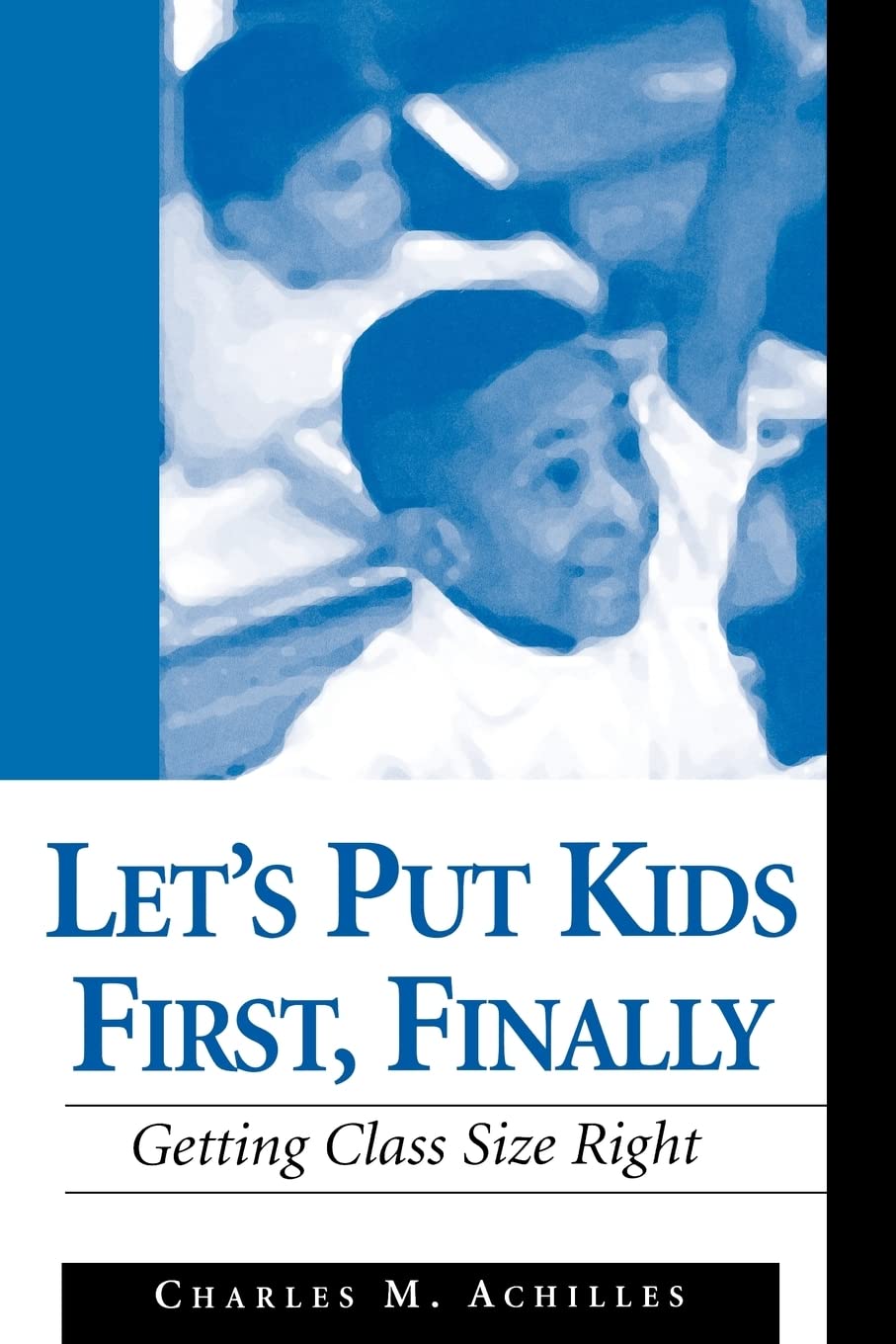 Let'S Put Kids First, Finally: Getting Class Size Right,New