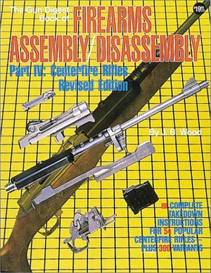 The Gun Digest Book of Firearms Assembly/Disassembly: Part IV : Centerfire Rifles Revised Edition,Used