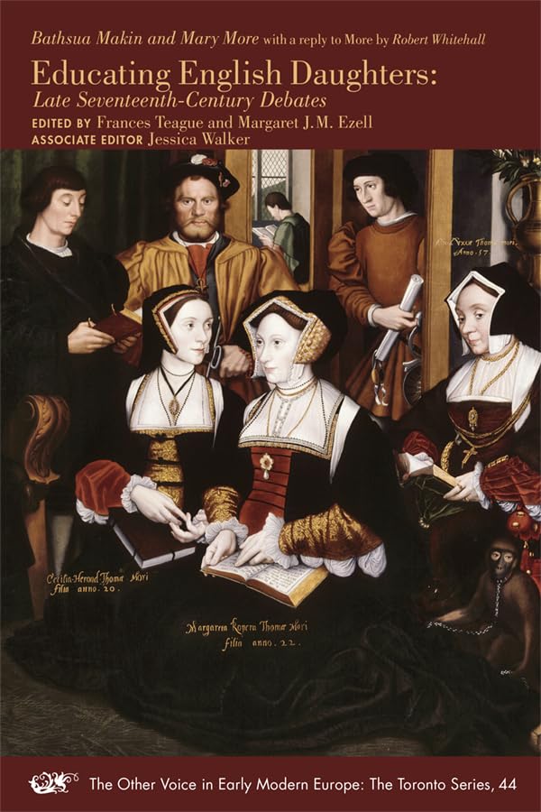 Educating English Daughters: Late SeventeenthCentury Debates (Volume 44) (The Other Voice in Early Modern Europe: The Toronto S,Used