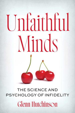 Unfaithful Minds: The Science And Psychology Of Infidelity