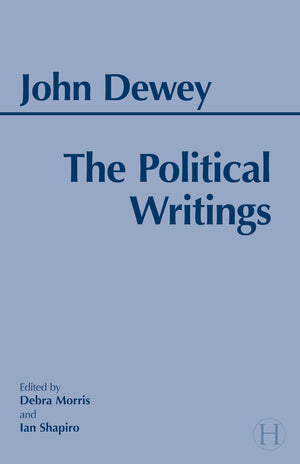 Dewey: The Political Writings (Hackett Classics),New