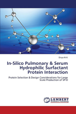 InSilico Pulmonary & Serum Hydrophilic Surfactant Protein Interaction: Protein Selection & Design Considerations for Large Scal,Used
