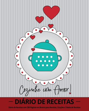 Cozinhe com Amor!: Dirio de Receitas com 100 Pginas em Branco para Receitas, Citaes e Tabela de Receitas (20 x 25 cm / Cinza,Used