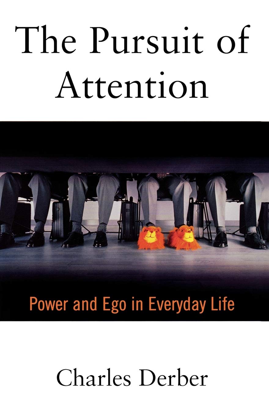 The Pursuit Of Attention: Power And Ego In Everyday Life,New