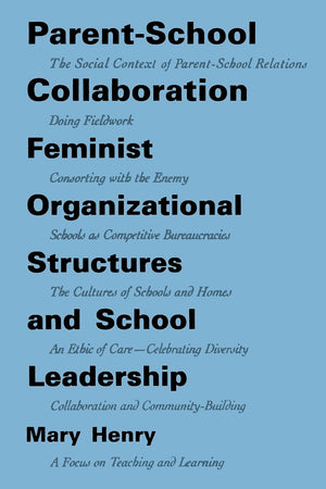 ParentSchool Collaboration: Feminist Organizational Structures and School Leadership (Suny Series, The Social Context of Educat,New