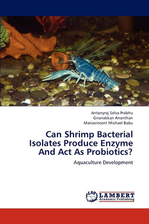 Can Shrimp Bacterial Isolates Produce Enzyme And Act As Probiotics?: Aquaculture Development,Used