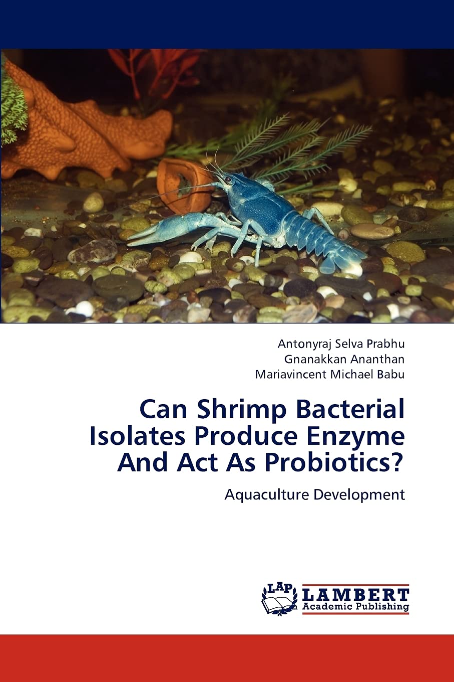 Can Shrimp Bacterial Isolates Produce Enzyme And Act As Probiotics?: Aquaculture Development,Used