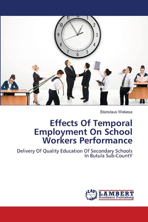 Effects Of Temporal Employment On School Workers Performance: Delivery Of Quality Education Of Secondary Schools In Butula SubC,Used