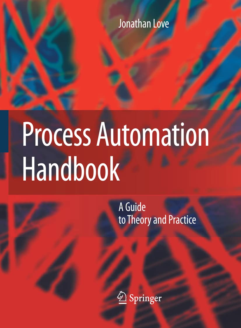 Process Automation Handbook: A Guide to Theory and Practice,Used