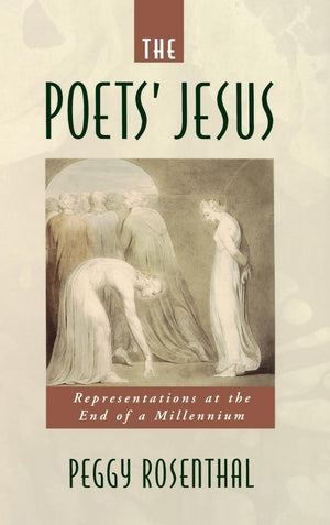 The Poets' Jesus: Representations at the End of a Millennium,Used