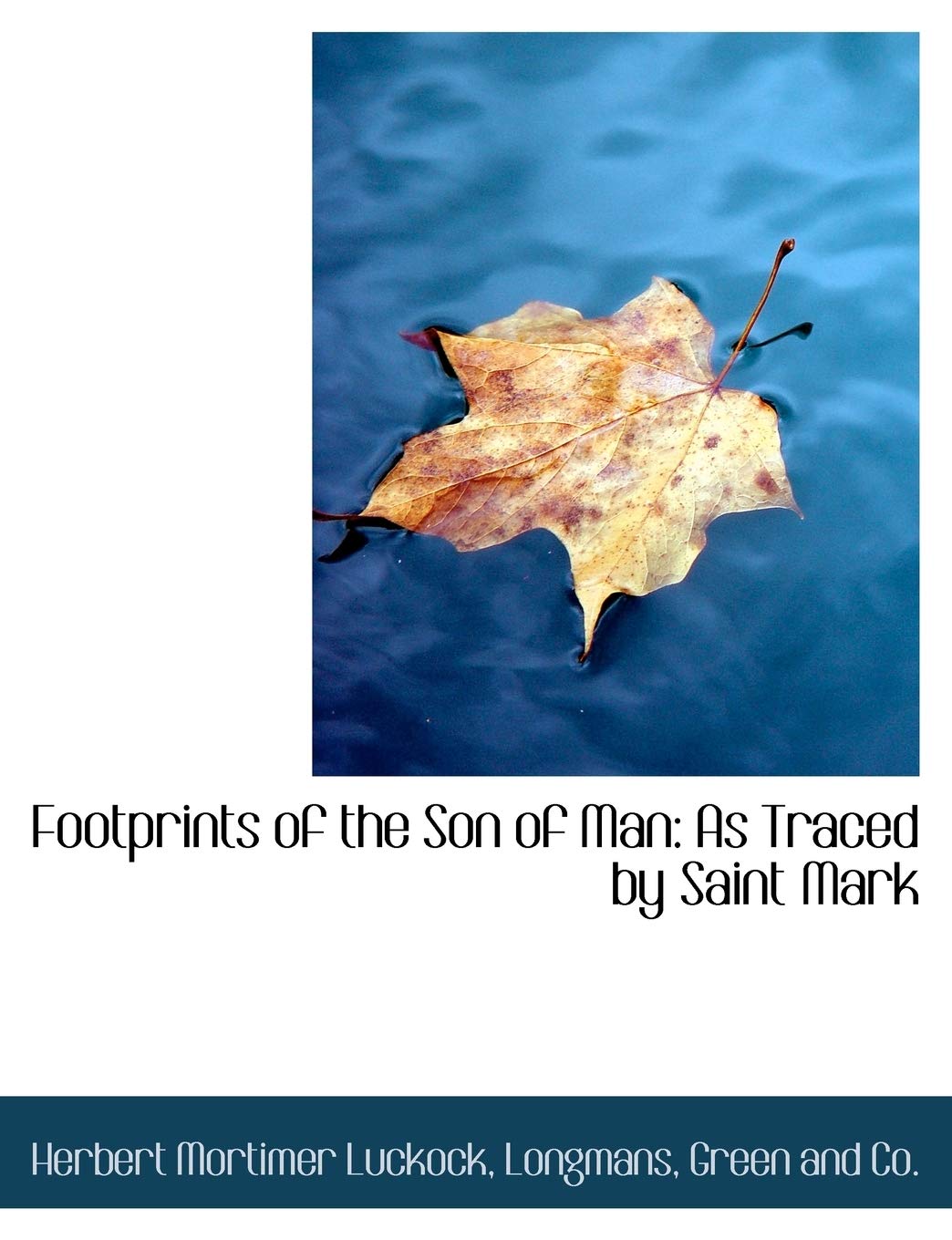 Footprints of the Son of Man: As Traced by Saint Mark,New