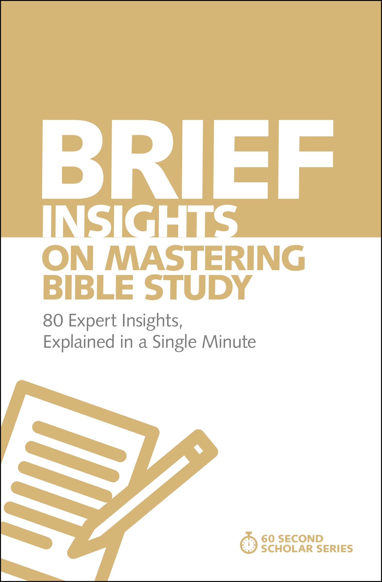 Brief Insights on Mastering Bible Study: 80 Expert Insights, Explained in a Single Minute (60Second Scholar Series),Used