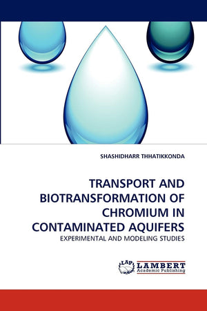 TRANSPORT AND BIOTRANSFORMATION OF CHROMIUM IN CONTAMINATED AQUIFERS: EXPERIMENTAL AND MODELING STUDIES,Used