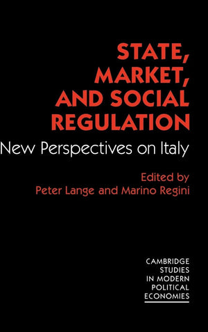 State, Market and Social Regulation: New Perspectives on Italy (Cambridge Studies in Modern Political Economies),Used