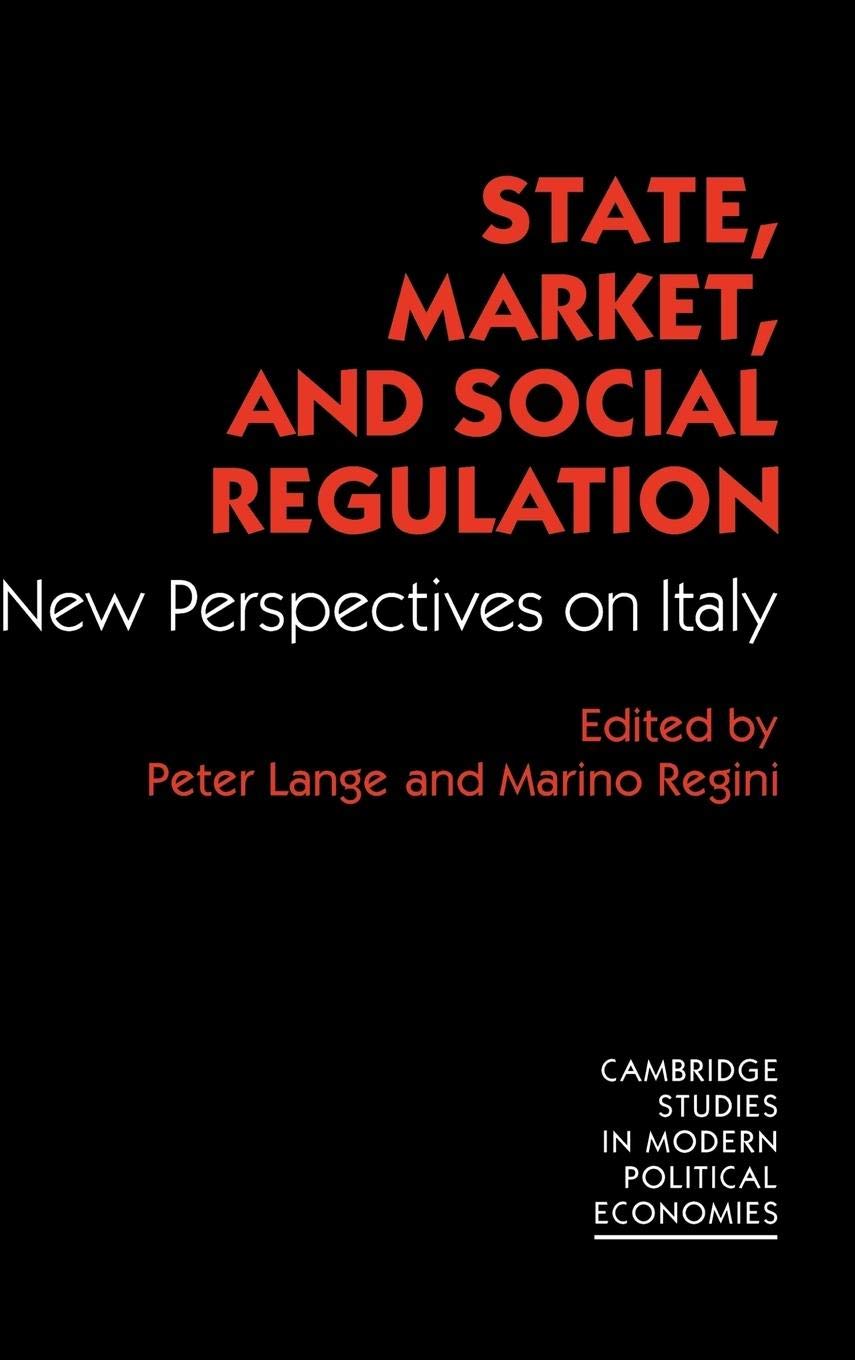 State, Market and Social Regulation: New Perspectives on Italy (Cambridge Studies in Modern Political Economies),Used